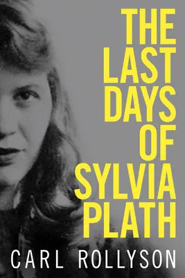 Die letzten Tage von Sylvia Plath - The Last Days of Sylvia Plath