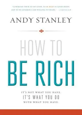 Wie man reich wird: Es kommt nicht darauf an, was man hat. Es kommt darauf an, was Sie mit dem tun, was Sie haben. - How to Be Rich: It's Not What You Have. It's What You Do with What You Have.