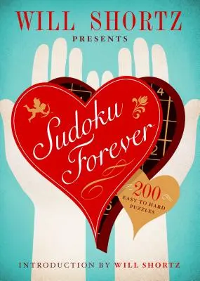 Will Shortz präsentiert Sudoku Forever: 200 leichte bis schwere Rätsel: Leichtes bis schweres Sudoku Band 2 - Will Shortz Presents Sudoku Forever: 200 Easy to Hard Puzzles: Easy to Hard Sudoku Volume 2