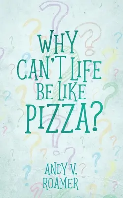 Warum kann das Leben nicht wie Pizza sein? - Why Can't Life Be Like Pizza?