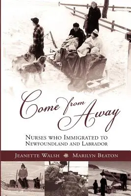 Come from Away: Krankenschwestern, die nach Neufundland und Labrador eingewandert sind - Come from Away: Nurses Who Immigrated to Newfoundland and Labrador