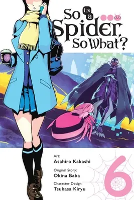 Ich bin eine Spinne, und was nun?, Bd. 6 (Manga) - So I'm a Spider, So What?, Vol. 6 (Manga)