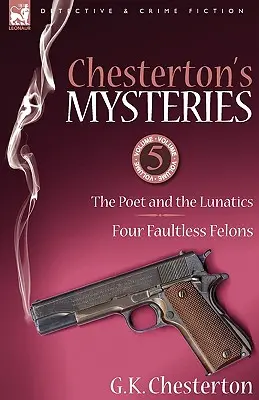 Chesterton's Geheimnisse: 5-Der Dichter und die Verrückten & Vier Schwerverbrecher ohne Schuld - Chesterton's Mysteries: 5-The Poet and the Lunatics & Four Faultless Felons