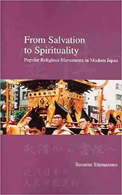 Von der Erlösung zur Spiritualität: Religiöse Volksbewegungen im modernen Japan - From Salvation to Spirituality: Popular Religious Movements in Modern Japan