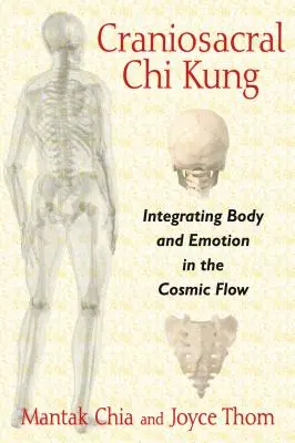 Craniosacrales Chi Kung: Körper und Emotionen in den kosmischen Fluss integrieren - Craniosacral Chi Kung: Integrating Body and Emotion in the Cosmic Flow