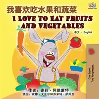 Ich liebe es, Obst und Gemüse zu essen (Chinesisch Englisch Zweisprachiges Buch) - I Love to Eat Fruits and Vegetables (Chinese English Bilingual Book)
