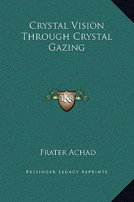 Kristallsicht durch Kristallbetrachtung - Crystal Vision Through Crystal Gazing