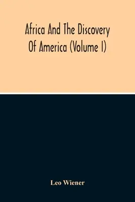 Afrika und die Entdeckung Amerikas (Band I) - Africa And The Discovery Of America (Volume I)