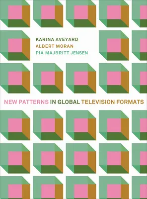 Neue Muster in globalen Fernsehformaten - New Patterns in Global Television Formats