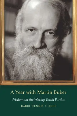 Ein Jahr mit Martin Buber: Weisheit über den wöchentlichen Tora-Abschnitt - A Year with Martin Buber: Wisdom on the Weekly Torah Portion