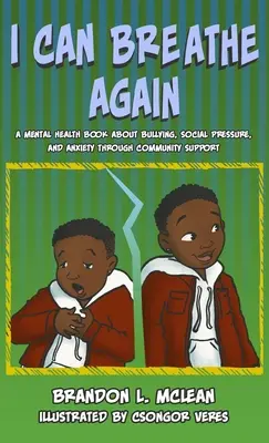 Ich kann wieder atmen: Ein Buch zur psychischen Gesundheit über die Überwindung von Mobbing, sozialem Druck und Ängsten durch gemeinschaftliche Unterstützung - I Can Breathe Again: A Mental Health Book about Overcoming Bullying, Social Pressure & Anxiety Through Community Support