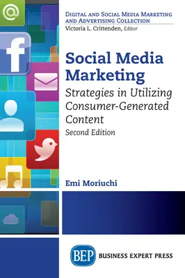 Social Media Marketing, Zweite Auflage: Strategien zur Nutzung von verbrauchergenerierten Inhalten - Social Media Marketing, Second Edition: Strategies in Utilizing Consumer-Generated Content