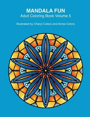 Mandala Fun Adult Coloring Book Volume 5: Mandala-Malbücher für Erwachsene zum entspannten Ausmalen mit #cherylcolors #anniecolors #angelacolorz - Mandala Fun Adult Coloring Book Volume 5: Mandala adult coloring books for relaxing colouring fun with #cherylcolors #anniecolors #angelacolorz