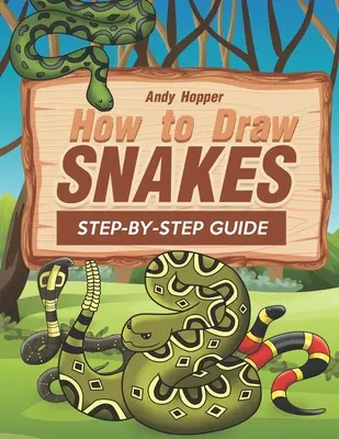 Schlangen zeichnen - Schritt-für-Schritt-Anleitung: Das beste Schlangen-Zeichenbuch für Sie und Ihre Kinder - How to Draw Snakes Step-by-Step Guide: Best Snake Drawing Book for You and Your Kids