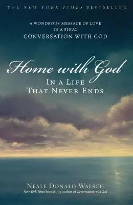 Zuhause bei Gott: In einem Leben, das nie endet - Home with God: In a Life That Never Ends