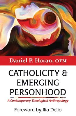 Katholizität und entstehendes Personsein: Eine zeitgenössische theologische Anthropologie - Catholicity and Emerging Personhood: A Contemporary Theological Anthropology