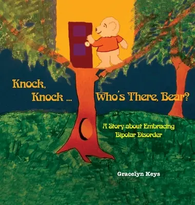 Klopf, klopf ... Wer ist da, Bär? Eine Geschichte über den Umgang mit bipolarer Störung - Knock, Knock ... Who's There, Bear? A Story about Embracing Bipolar Disorder