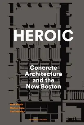 Heroisch: Konkrete Architektur und das neue Boston - Heroic: Concrete Architecture and the New Boston