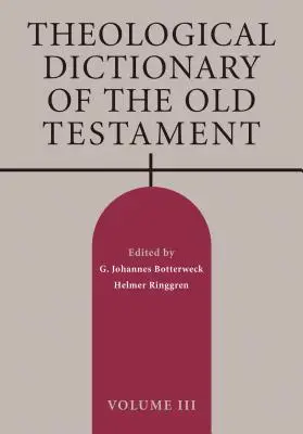 Theologisches Wörterbuch des Alten Testaments, Band III - Theological Dictionary of the Old Testament, Volume III