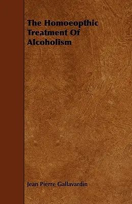 Die homöopathische Behandlung des Alkoholismus - The Homeopathic Treatment of Alcoholism