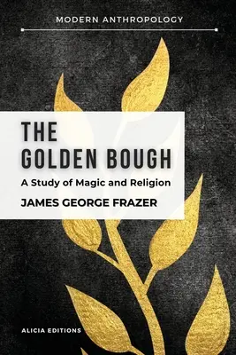 Der Goldene Zweig: Eine Studie über Magie und Religion - The Golden Bough: A Study in Magic and Religion