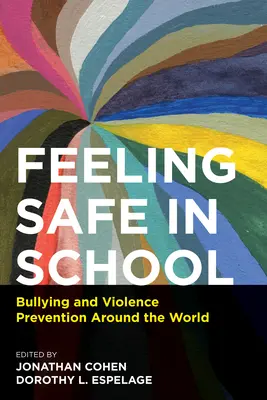 Sich in der Schule sicher fühlen: Mobbing und Gewaltprävention auf der ganzen Welt - Feeling Safe in School: Bullying and Violence Prevention Around the World