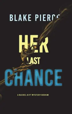 Ihre letzte Chance (Ein Rachel-Gift-FBI-Spannungsthriller - Buch 2) - Her Last Chance (A Rachel Gift FBI Suspense Thriller-Book 2)