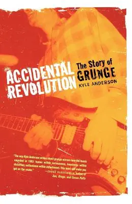 Unbeabsichtigte Revolution: Die Geschichte des Grunge - Accidental Revolution: The Story of Grunge