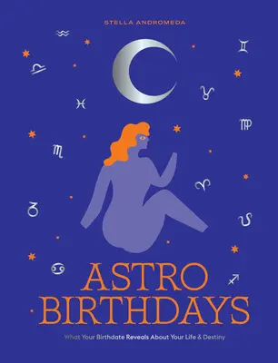 Astro-Geburtstage: Was Ihr Geburtsdatum über Ihr Leben und Ihr Schicksal verrät - Astro Birthdays: What Your Birthdate Reveals about Your Life & Destiny