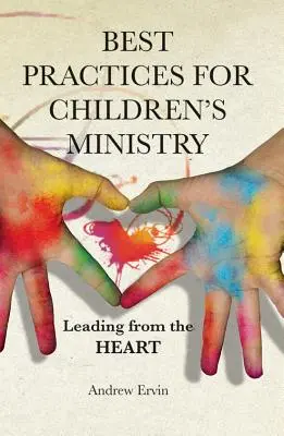 Bewährte Praktiken für die Kinderarbeit: Aus dem Herzen heraus leiten - Best Practices for Children's Ministry: Leading from the Heart