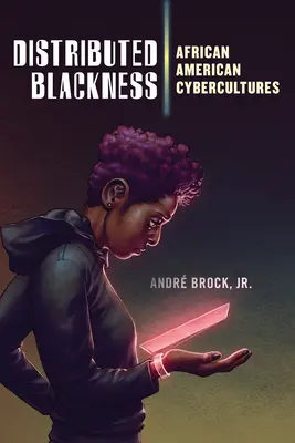 Verteilte Schwärze: Afroamerikanische Cyberkulturen - Distributed Blackness: African American Cybercultures