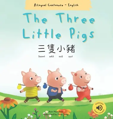 Die drei kleinen Schweinchen 三隻小豬: (Zweisprachig Kantonesisch mit Jyutping und Englisch - Traditionelle chinesische Version) - The Three Little Pigs 三隻小豬: (Bilingual Cantonese with Jyutping and English - Traditional Chinese Version)