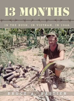 13 Monate: Im Busch, in Vietnam, im Jahr 1968 - 13 Months: In the Bush, in Vietnam, in 1968