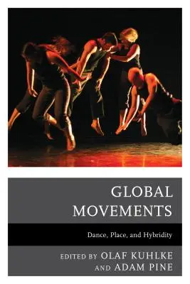 Globale Bewegungen: Tanz, Ort und Hybridität - Global Movements: Dance, Place, and Hybridity