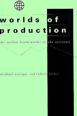 Welten der Produktion: Die Handlungsrahmen der Wirtschaft - Worlds of Production: The Action Frameworks of the Economy