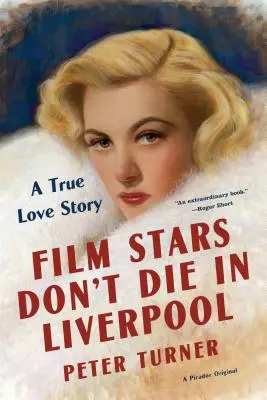 Filmstars sterben nicht in Liverpool: Eine wahre Liebesgeschichte - Film Stars Don't Die in Liverpool: A True Love Story