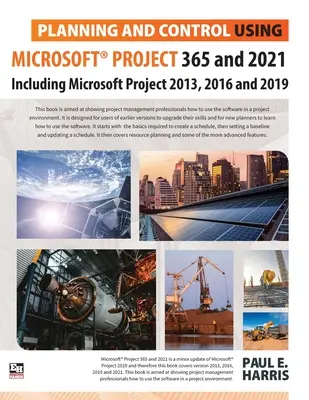 Planung und Steuerung mit Microsoft Project 365 und 2021: einschließlich 2019, 2016 und 2013 - Planning and Control Using Microsoft Project 365 and 2021: Including 2019, 2016 and 2013