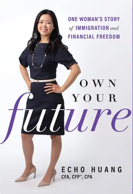 Own Your Future: Die Geschichte einer Frau über Einwanderung und finanzielle Freiheit - Own Your Future: One Woman's Story of Immigration and Financial Freedom