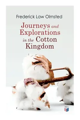 Reisen und Erkundungen im Baumwollreich: Beobachtungen eines Reisenden über Baumwolle und Sklaverei in den amerikanischen Sklavenstaaten auf der Grundlage von drei ehemaligen - Journeys and Explorations in the Cotton Kingdom: A Traveller's Observations on Cotton and Slavery in the American Slave States Based Upon Three Former