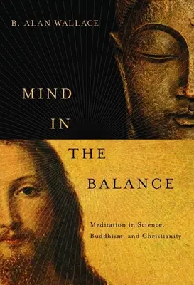 Der Geist im Gleichgewicht: Meditation in Wissenschaft, Buddhismus und Christentum - Mind in the Balance: Meditation in Science, Buddhism, and Christianity