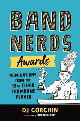 Band Nerds Auszeichnungen: Nominierungen vom 13. Stuhl Posaunist - Band Nerds Awards: Nominations from the 13th Chair Trombone Player