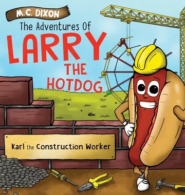 Die Abenteuer von Larry dem Hot Dog: Karl der Bauarbeiter - The Adventures of Larry the Hot Dog: Karl the Construction Worker