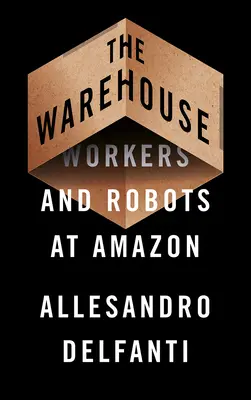 Das Lagerhaus: Arbeiter und Roboter bei Amazon - The Warehouse: Workers and Robots at Amazon