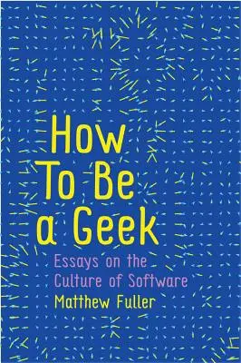 Wie man ein Geek wird: Essays über die Kultur der Software - How to Be a Geek: Essays on the Culture of Software