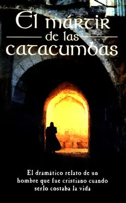 El Mrtir de Las Catacumbas = Der Märtyrer der Katakomben - El Mrtir de Las Catacumbas = The Martyr of the Catacombs