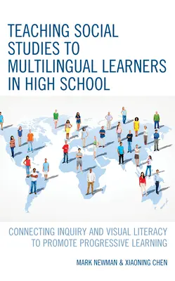 Sozialkundeunterricht für mehrsprachige Schüler in der High School: Die Verbindung von Forschung und visueller Kompetenz zur Förderung des progressiven Lernens - Teaching Social Studies to Multilingual Learners in High School: Connecting Inquiry and Visual Literacy to Promote Progressive Learning