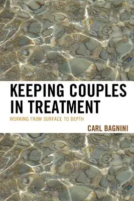 Paare in Behandlung halten: Von der Oberfläche zur Tiefe arbeiten - Keeping Couples in Treatment: Working from Surface to Depth