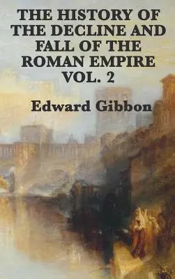 Die Geschichte vom Niedergang und Fall des Römischen Reiches - Band 2 - The History of the Decline and Fall of the Roman Empire Vol. 2