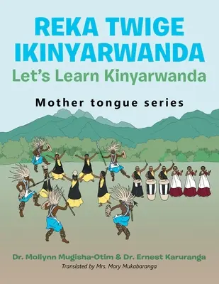 Reka Twige Ikinyarwanda Lasst uns Kinyarwanda lernen - Reka Twige Ikinyarwanda Let's Learn Kinyarwanda