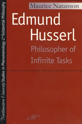 Edmund Husserl: Philosoph der unendlichen Aufgaben - Edmund Husserl: Philosopher of Infinite Tasks